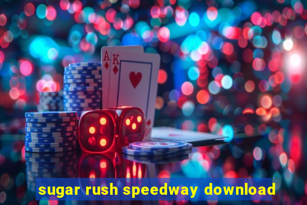 sugar rush speedway download